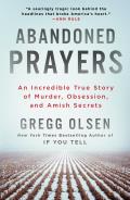 Abandoned Prayers An Incredible True Story of Murder Obsession & Amish Secrets