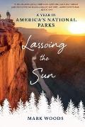 Lassoing the Sun: A Year in America's National Parks