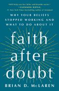 Faith After Doubt Why Your Beliefs Stopped Working & What to Do About It