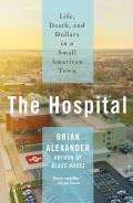 Hospital Life Death & Dollars in a Small American Town