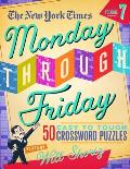 New York Times Monday Through Friday Easy to Tough Crossword Puzzles Volume 7 50 Puzzles from the Pages of The New York Times