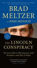 Lincoln Conspiracy The Secret Plot to Kill Americas 16th President & Why It Failed