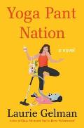 Yoga Pant Nation A Novel