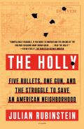 Holly Five Bullets One Gun & the Struggle to Save an American Neighborhood