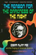 Reason for the Darkness of the Night Edgar Allan Poe & the Forging of American Science