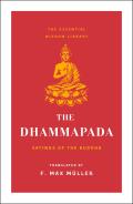 Dhammapada Sayings of the Buddha Essential Wisdom Library