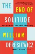 End of Solitude Selected Essays on Culture & Society