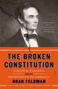 Broken Constitution Lincoln Slavery & the Refounding of America