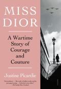 Miss Dior A Wartime Story of Courage & Couture