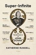 Super Infinite the Transformations of John Donne