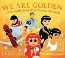 We Are Golden 27 Groundbreakers Who Changed the World