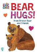 Bear Hugs from Brown Bear & Friends World of Eric Carle