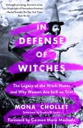 In Defense of Witches The Legacy of the Witch Hunts & Why Women Are Still on Trial