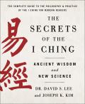 Secrets of the I Ching Ancient Wisdom & New Science
