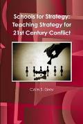 Schools for Strategy: Teaching Strategy for 21st Century Conflict