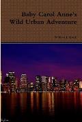 Baby Carol Anne's Wild Urban Adventure