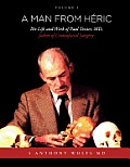 A Man from H?ric: The Life and Work of Paul Tessier, MD, father of Craniofacial Surgery: Volume I
