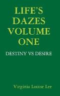 Life's Dazes - Destiny Vs Desire Volume One