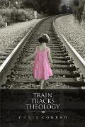 Train Tracks Theology