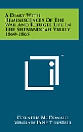 A Diary with Reminiscences of the War and Refugee Life in the Shenandoah Valley, 1860-1865