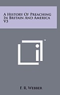 A History of Preaching in Britain and America V3