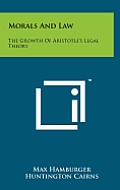 Morals and Law: The Growth of Aristotle's Legal Theory