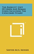 The Endicott Gift of Greek and Roman Coins Including the Catacombs Hoard