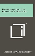 Understanding the Parables of Our Lord