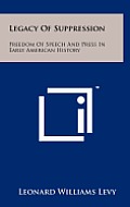 Legacy of Suppression: Freedom of Speech and Press in Early American History