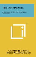 The Experimenter: A Biography of Ralph Waldo Emerson