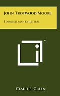 John Trotwood Moore: Tennessee Man of Letters