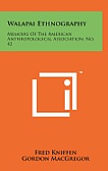 Walapai Ethnography: Memoirs of the American Anthropological Association, No. 42