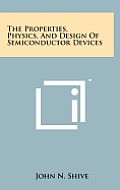 The Properties, Physics, and Design of Semiconductor Devices