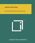 Louis Sullivan: Masters of World Architecture