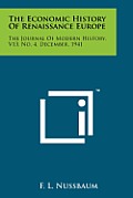 The Economic History of Renaissance Europe: The Journal of Modern History, V13, No. 4, December, 1941