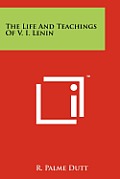 The Life and Teachings of V. I. Lenin