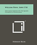 William Penn, 1644-1718: New Light Thrown on the Quaker Founder of Pennsylvania