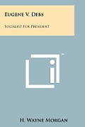 Eugene V. Debs: Socialist for President