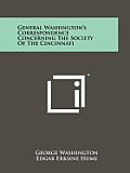General Washington's Correspondence Concerning the Society of the Cincinnati