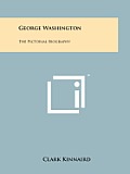 George Washington: The Pictorial Biography