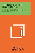 The Lobster's Fine Kettle of Fish: A Complete Fish and Shellfish Cook Book