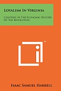 Loyalism in Virginia: Chapters in the Economic History of the Revolution