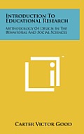 Introduction to Educational Research: Methodology of Design in the Behavioral and Social Sciences