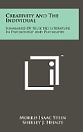 Creativity and the Individual: Summaries of Selected Literature in Psychology and Psychiatry