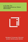 A Guide to Archaeological Field Methods