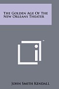 The Golden Age of the New Orleans Theater