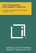 The Nuremberg Schembart Carnival: Columbia University Germanic Studies, No. 12