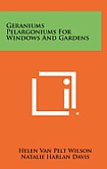 Geraniums Pelargoniums for Windows and Gardens