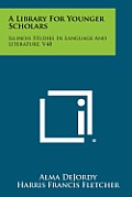 A Library for Younger Scholars: Illinois Studies in Language and Literature, V48