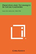 Principles and Techniques in Social Casework: Selected Articles, 1940-1950